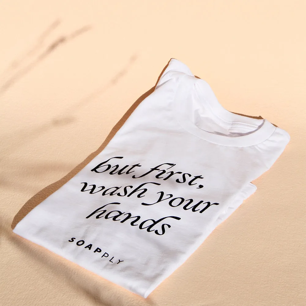 But First, Wash Your Hands T-Shirt